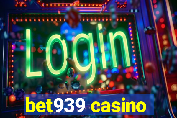 bet939 casino